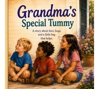 Grandma's Special Tummy: A story about love, hugs, and a little bag that helps