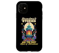 Grandmas stories are the best kind of adventures Case for iPhone 11