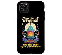 Grandmas stories are the best kind of adventures Case for iPhone 11 Pro Max
