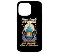 Grandmas stories are the best kind of adventures Case for iPhone 14 Pro Max