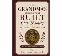 Grandma's Stories That Built Our Family: A Guided Legacy Journal