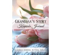 Grandma's Story - A Keepsake Journal: Because the Best stories are the Secrets She still hasn't told...