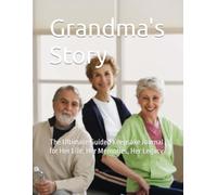 Grandma's Story: The Ultimate Guided Keepsake Journal for Her Life, Her Memories, Her Legacy