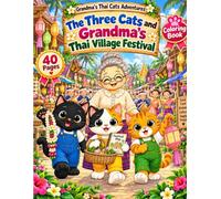 Grandma's Thai Cats Adventures: Book 16: The Three Cats and Grandma's Thai Village Festival