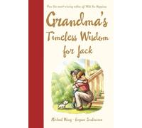 Grandma's Timeless Wisdom for Jack: A Personalized Grandma Book for Jack - a Heartfelt Keepsake Gift of Love, Wisdom, and Encouragement for His ... You" (The Unconditional Love for Jack Series)