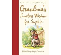 Grandma's Timeless Wisdom for Sophie: A Personalized Grandma Book for Sophie - a Heartfelt Keepsake Gift of Love, Wisdom, and Encouragement for Her ... (The Unconditional Love for Sophie Series)
