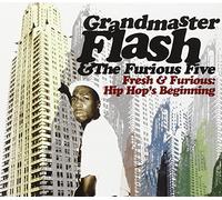 Grandmaster Flash and the Furious Five - Fresh And Furious - Hip Hop's Beginning