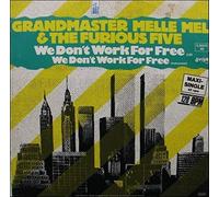 Grandmaster Melle Mel & The Furious Five - We Don't Work For Free