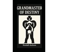 Grandmaster of Destiny: Citizen's Handbook for Exploring Social Sytems (The Prose of a Pensive Pen)
