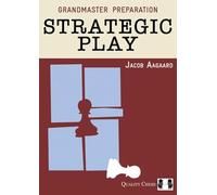 Grandmaster Preparation - Strategic Play (Grandmaster Preparation Series)