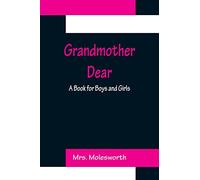 Grandmother Dear: A Book for Boys and Girls