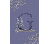 Grandmother Journal Book: Monogram G Personalized Floral Notebook for Women Decorative Purple and Gold Monogram Journal, Cute Aesthetic Notebook, Personalized Diary and Birthday Gift for Grandmother