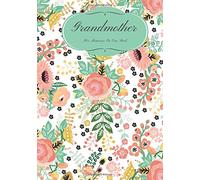 Grandmother: Preserve Memoirs With Our Beautiful Thoughtful Book | Journal, Keepsake | Mother’s Day, Birthdays, Anniversary Gifts, Grandma, Nanny, ... Paperback: Volume 3 (Grandchildren Gifts)