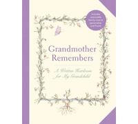 Grandmother Remembers: Gift Edition: A Written Heirloom for My Grandchild