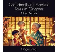Grandmother's Ancient Tales in Origami: Folded Secrets