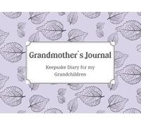 Grandmother's Journal - Keepsake Diary for my Grandchildren: Write your memories for your Grandchildren - Family memory book - Gift for Grandparents (Grandparents' Memory Journals)