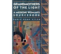 Grandmothers of The Light A Medicine Woman's Sourcebook