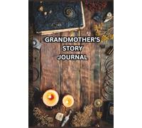Grandmother's Story Journal - An Antique-Style Journal on Vintage-Look Pages to share love, wisdom, and stories with grandchildren and future generations through thoughtful prompts