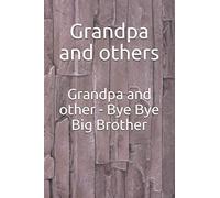 Grandpa and other - Bye Bye Big Brother