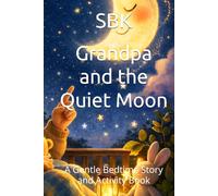 Grandpa and the Quiet Moon: A Gentle Bedtime Story and Activity Book