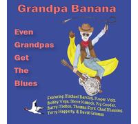 Grandpa Banana (Lowell Levinger) - Even Grandpas Get the Blues