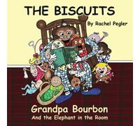 Grandpa Bourbon and the Elephant in the Room: The Biscuits Series