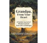 Grandpa, From Your Heart: A Guided Journal of Wisdom Gained from Life's Challenges