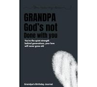 Grandpa God is not done with you: Birthday Gift Notebook Journal for Grandpa's