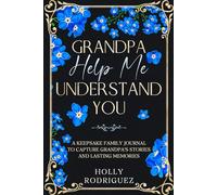 Grandpa Help Me Understand You: A keepsake family Journal to Capture Grandpa's Stories and Lasting Memories - (Large Print) (The Grandparent legacy series)