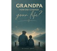 Grandpa, How Did I Change Your Life?: This non-color guided journal invites grandfathers to reflect on the joys, challenges, and deep love that come ... and support a grandchild with a disability.