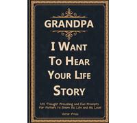 Grandpa, I Want to Hear Your Life Story: 101 Grand Father's Guided & Keepsake Journal To Share His Life and His Love (Fathers Day Gifts For Grandpa)