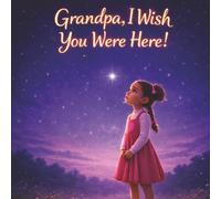 Grandpa, I Wish You Were Here !
