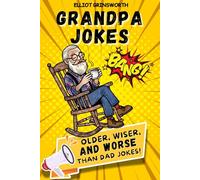 Grandpa Jokes: Older, Wiser, and Worse Than Dad Jokes