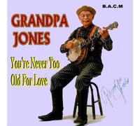 Grandpa Jones - You're Never Too Old for Love