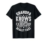 Grandpa Knows Everything If He Doesn't Know He Makes Stuff U T-Shirt