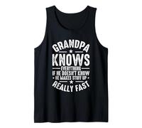 Grandpa Knows Everything If He Doesn't Know He Makes Stuff U Tank Top