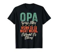 Grandpa Knows Everything When He Doesn't Know It, He Invents Something T-Shirt
