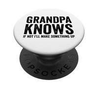 Grandpa Knows If Not I'll Make Something Up Funny Grandpa PopSockets Adhesive PopGrip