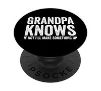 Grandpa Knows If Not I'll Make Something Up Funny Grandpa PopSockets Adhesive PopGrip