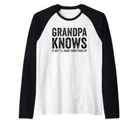 Grandpa Knows If Not I'll Make Something Up Funny Grandpa Raglan Baseball Tee
