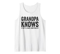 Grandpa Knows If Not I'll Make Something Up Funny Grandpa Tank Top