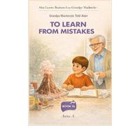 Grandpa Mackenzie Told Alan to Learn from Mistakes: 16 (Alan Learns Business from Grandpa Mackenzie)