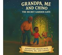 Grandpa, Me and Chino: The Secret Garden Gate