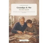 Grandpa & Me: Our Story Together: 100 Thoughtful Prompts to Preserve Adventures, Traditions, Life Lessons and Family Wisdom