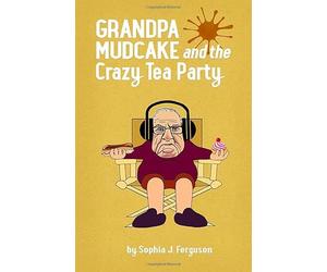 Grandpa Mudcake and the Crazy Tea Party: Funny Picture Books for 3-7 Year Olds: 2 (The Grandpa Mudcake Series)