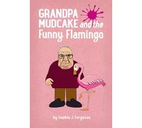 Grandpa Mudcake and the Funny Flamingo: Funny Picture Books for 3-7 Year Olds (The Grandpa Mudcake Series)