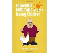 Grandpa Mudcake and the Nosey Chicken: Funny Picture Books for 3-7 Year Olds (The Grandpa Mudcake Series)