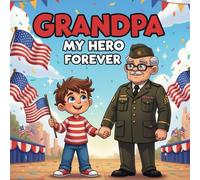 Grandpa myhero forever book for kids : A Heartwarming Children’s Picture BookAbout Veterans Day, Courage, Kindness, Family Love, and Honoring Our ... Ages 4-9, Parents, Teachers, and Classrooms