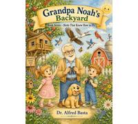 Grandpa Noah's Backyard: Birds That Knew How to Fly