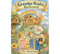 Grandpa Noah's Backyard: The Rainbow Promise: 12